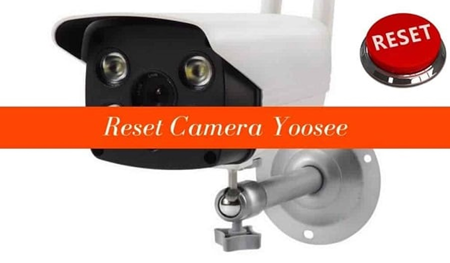 Cách reset Camera Yoosee 2 râu, 3 râu và Yoosee ngoài trời