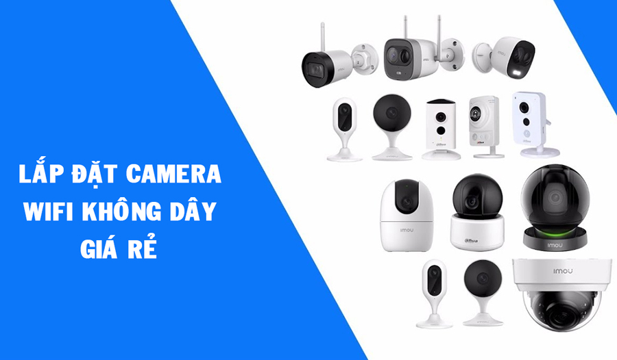 Lắp đặt Camera wifi không dây giá rẻ